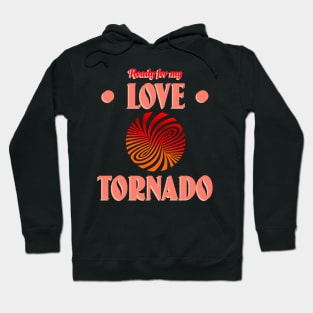 Eeady for the love tornado Hoodie